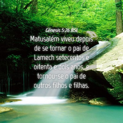 Picture 04 - Gênesis 5:26 BSL - Matusalém viveu depois de se tornar o pai de - Bible Verse Picture