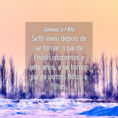 Picture 04 - Gênesis 5:7 BSL - Seth viveu depois de se tornar o pai de Enosh - Bible Verse Picture