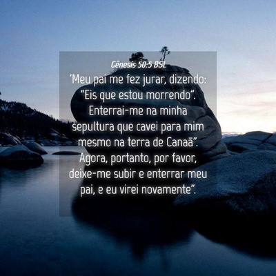 Picture 04 - Gênesis 50:5 BSL - 'Meu pai me fez jurar, dizendo: “Eis que estou - Bible Verse Picture