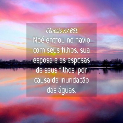 Picture 04 - Gênesis 7:7 BSL - Noé entrou no navio com seus filhos, sua esposa - Bible Verse Picture