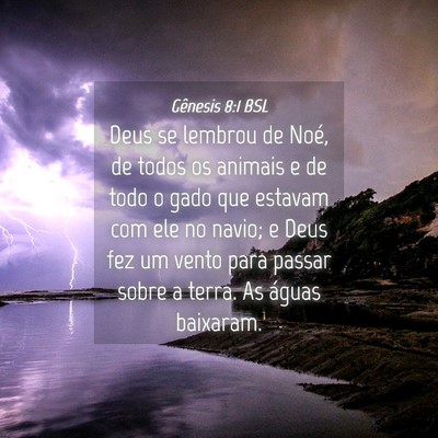 Picture 04 - Gênesis 8:1 BSL - Deus se lembrou de Noé, de todos os animais e de - Bible Verse Picture