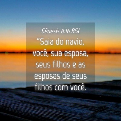 Picture 04 - Gênesis 8:16 BSL - “Saia do navio, você, sua esposa, seus filhos - Bible Verse Picture