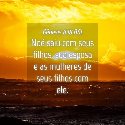 Picture 04 - Gênesis 8:18 BSL - Noé saiu com seus filhos, sua esposa e as - Bible Verse Picture