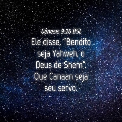 Picture 04 - Gênesis 9:26 BSL - Ele disse, “Bendito seja Yahweh, o Deus de - Bible Verse Picture