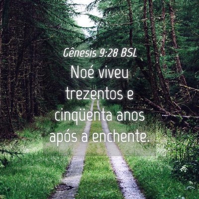 Picture 04 - Gênesis 9:28 BSL - Noé viveu trezentos e cinqüenta anos após a - Bible Verse Picture