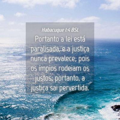 Picture 04 - Habacuque 1:4 BSL - Portanto a lei está paralisada, e a justiça - Bible Verse Picture