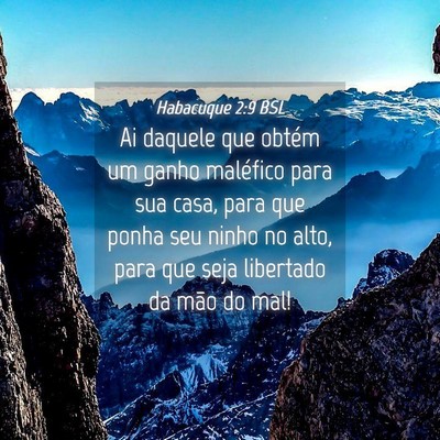 Picture 04 - Habacuque 2:9 BSL - Ai daquele que obtém um ganho maléfico para sua - Bible Verse Picture