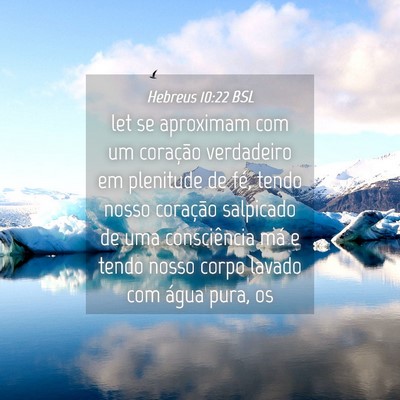 Picture 04 - Hebreus 10:22 BSL - let se aproximam com um coração verdadeiro em - Bible Verse Picture