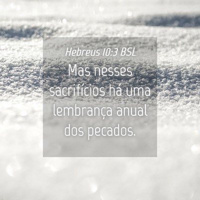 Picture 04 - Hebreus 10:3 BSL - Mas nesses sacrifícios há uma lembrança anual - Bible Verse Picture