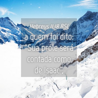 Picture 04 - Hebreus 11:18 BSL - a quem foi dito: “Sua prole será contada como - Bible Verse Picture