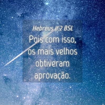 Picture 04 - Hebreus 11:2 BSL - Pois com isso, os mais velhos obtiveram - Bible Verse Picture