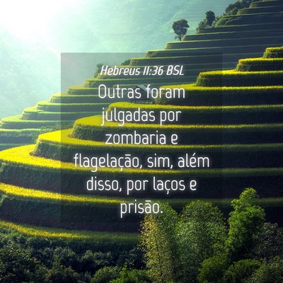 Picture 04 - Hebreus 11:36 BSL - Outras foram julgadas por zombaria e - Bible Verse Picture
