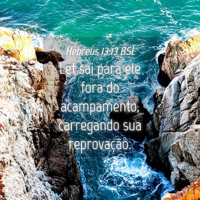 Picture 04 - Hebreus 13:13 BSL - Let sai para ele fora do acampamento, carregando - Bible Verse Picture