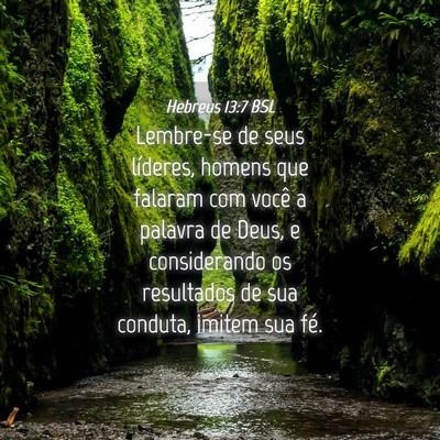 Picture 04 - Hebreus 13:7 BSL - Lembre-se de seus líderes, homens que falaram - Bible Verse Picture