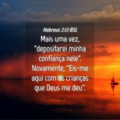 Picture 04 - Hebreus 2:13 BSL - Mais uma vez, “depositarei minha confiança - Bible Verse Picture