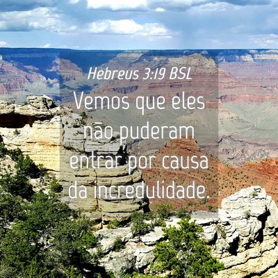 Picture 04 - Hebreus 3:19 BSL - Vemos que eles não puderam entrar por causa da - Bible Verse Picture