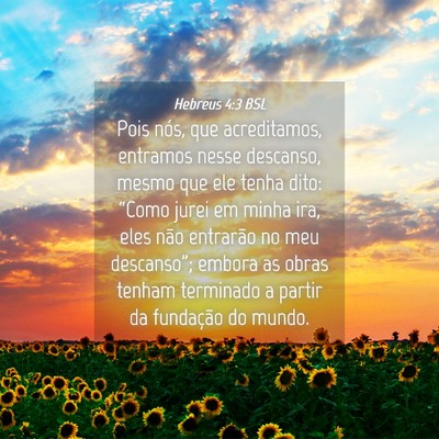Picture 04 - Hebreus 4:3 BSL - Pois nós, que acreditamos, entramos nesse - Bible Verse Picture