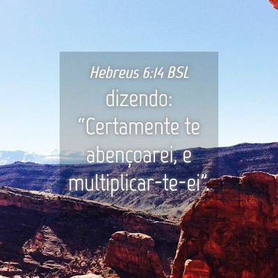 Picture 04 - Hebreus 6:14 BSL - dizendo: “Certamente te abençoarei, e - Bible Verse Picture