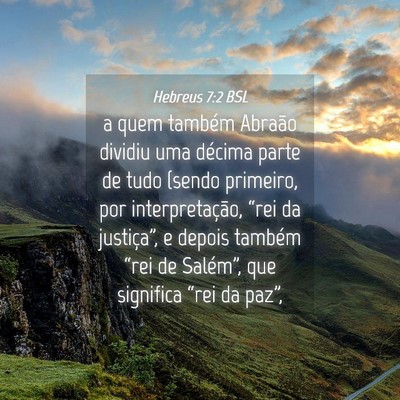 Picture 04 - Hebreus 7:2 BSL - a quem também Abraão dividiu uma décima parte - Bible Verse Picture