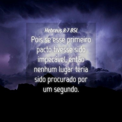 Picture 04 - Hebreus 8:7 BSL - Pois se esse primeiro pacto tivesse sido - Bible Verse Picture