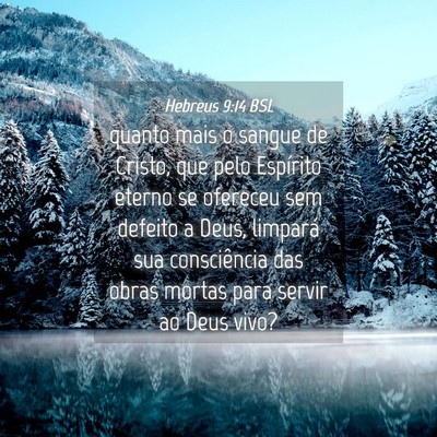 Picture 04 - Hebreus 9:14 BSL - quanto mais o sangue de Cristo, que pelo - Bible Verse Picture