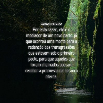 Picture 04 - Hebreus 9:15 BSL - Por esta razão, ele é o mediador de um novo - Bible Verse Picture