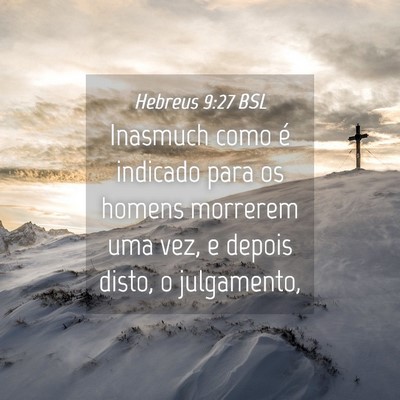 Picture 04 - Hebreus 9:27 BSL - Inasmuch como é indicado para os homens morrerem - Bible Verse Picture