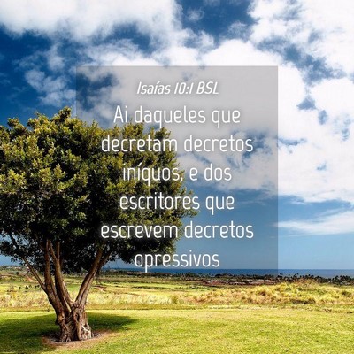 Picture 04 - Isaías 10:1 BSL - Ai daqueles que decretam decretos iníquos, e dos - Bible Verse Picture