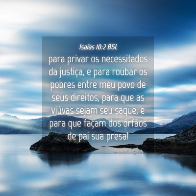 Picture 04 - Isaías 10:2 BSL - para privar os necessitados da justiça, e para - Bible Verse Picture