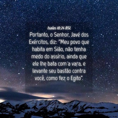 Picture 04 - Isaías 10:24 BSL - Portanto, o Senhor, Javé dos Exércitos, diz: - Bible Verse Picture