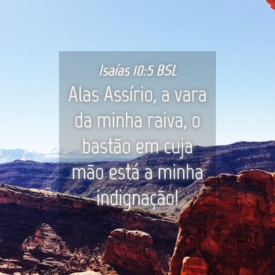 Picture 04 - Isaías 10:5 BSL - Alas Assírio, a vara da minha raiva, o bastão - Bible Verse Picture