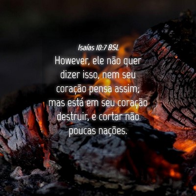 Picture 04 - Isaías 10:7 BSL - However, ele não quer dizer isso, nem seu - Bible Verse Picture