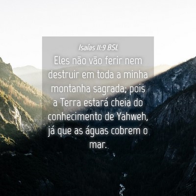 Picture 04 - Isaías 11:9 BSL - Eles não vão ferir nem destruir em toda a minha - Bible Verse Picture