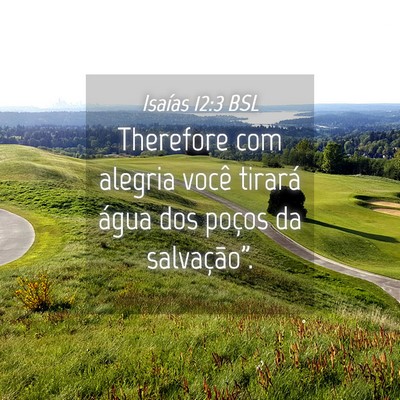 Picture 04 - Isaías 12:3 BSL - Therefore com alegria você tirará água dos - Bible Verse Picture