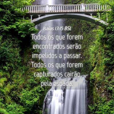 Picture 04 - Isaías 13:15 BSL - Todos os que forem encontrados serão impelidos a - Bible Verse Picture