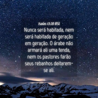 Picture 04 - Isaías 13:20 BSL - Nunca será habitada, nem será habitada de - Bible Verse Picture