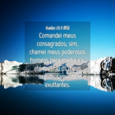 Picture 04 - Isaías 13:3 BSL - Comandei meus consagrados; sim, chamei meus - Bible Verse Picture