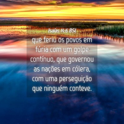 Picture 04 - Isaías 14:6 BSL - que feriu os povos em fúria com um golpe - Bible Verse Picture