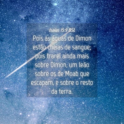 Picture 04 - Isaías 15:9 BSL - Pois as águas de Dimon estão cheias de sangue; - Bible Verse Picture