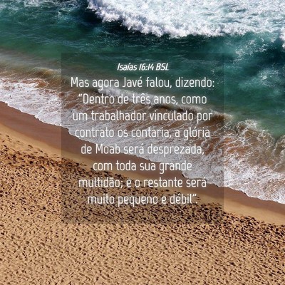 Picture 04 - Isaías 16:14 BSL - Mas agora Javé falou, dizendo: “Dentro de - Bible Verse Picture