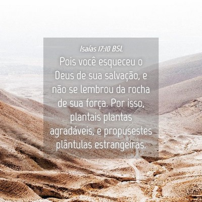 Picture 04 - Isaías 17:10 BSL - Pois você esqueceu o Deus de sua salvação, e - Bible Verse Picture