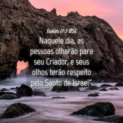 Picture 04 - Isaías 17:7 BSL - Naquele dia, as pessoas olharão para seu - Bible Verse Picture