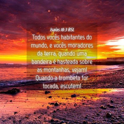 Picture 04 - Isaías 18:3 BSL - Todos vocês habitantes do mundo, e vocês - Bible Verse Picture