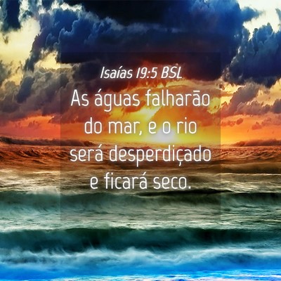 Picture 04 - Isaías 19:5 BSL - As águas falharão do mar, e o rio será - Bible Verse Picture