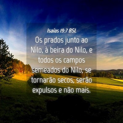Picture 04 - Isaías 19:7 BSL - Os prados junto ao Nilo, à beira do Nilo, e - Bible Verse Picture