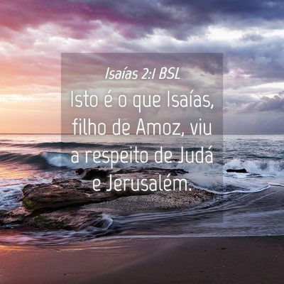 Picture 04 - Isaías 2:1 BSL - Isto é o que Isaías, filho de Amoz, viu a - Bible Verse Picture