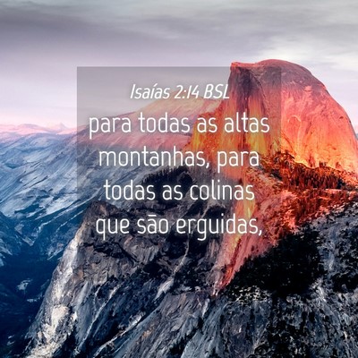 Picture 04 - Isaías 2:14 BSL - para todas as altas montanhas, para todas as - Bible Verse Picture