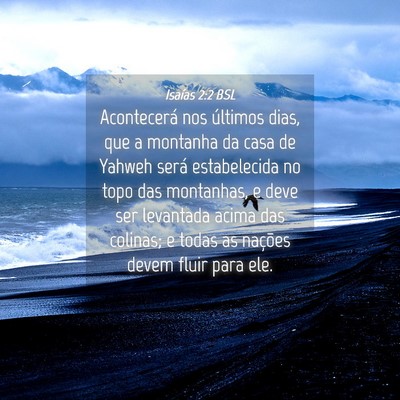 Picture 04 - Isaías 2:2 BSL - Acontecerá nos últimos dias, que a montanha da - Bible Verse Picture