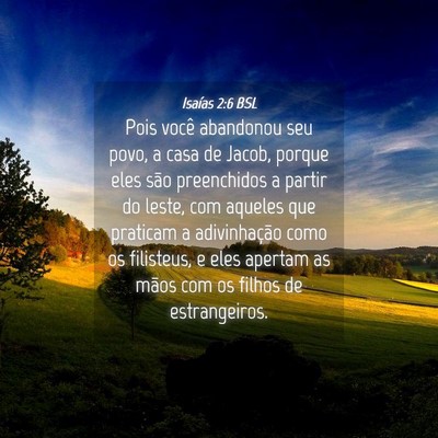 Picture 04 - Isaías 2:6 BSL - Pois você abandonou seu povo, a casa de Jacob, - Bible Verse Picture