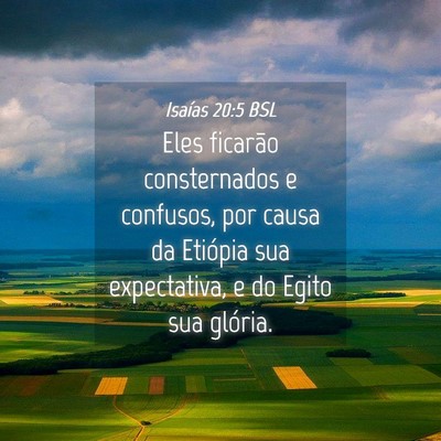 Picture 04 - Isaías 20:5 BSL - Eles ficarão consternados e confusos, por causa - Bible Verse Picture